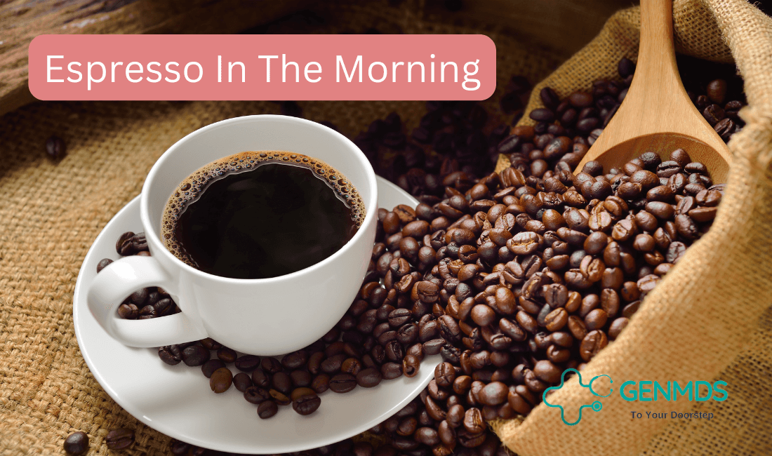 Drinking Espresso In The Morning Can Be Beneficial