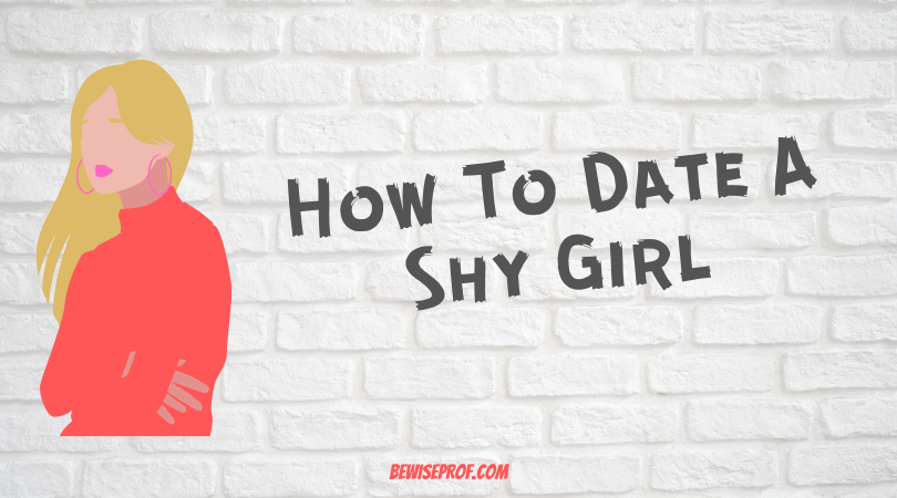 How To Day A Shy Female Simply