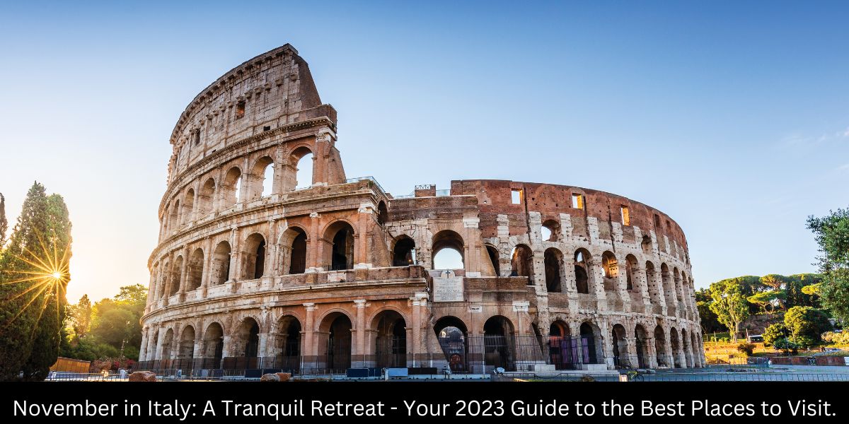 November in Italy: A Tranquil Retreat – Your 2023 Guide to the Best Places to Visit.