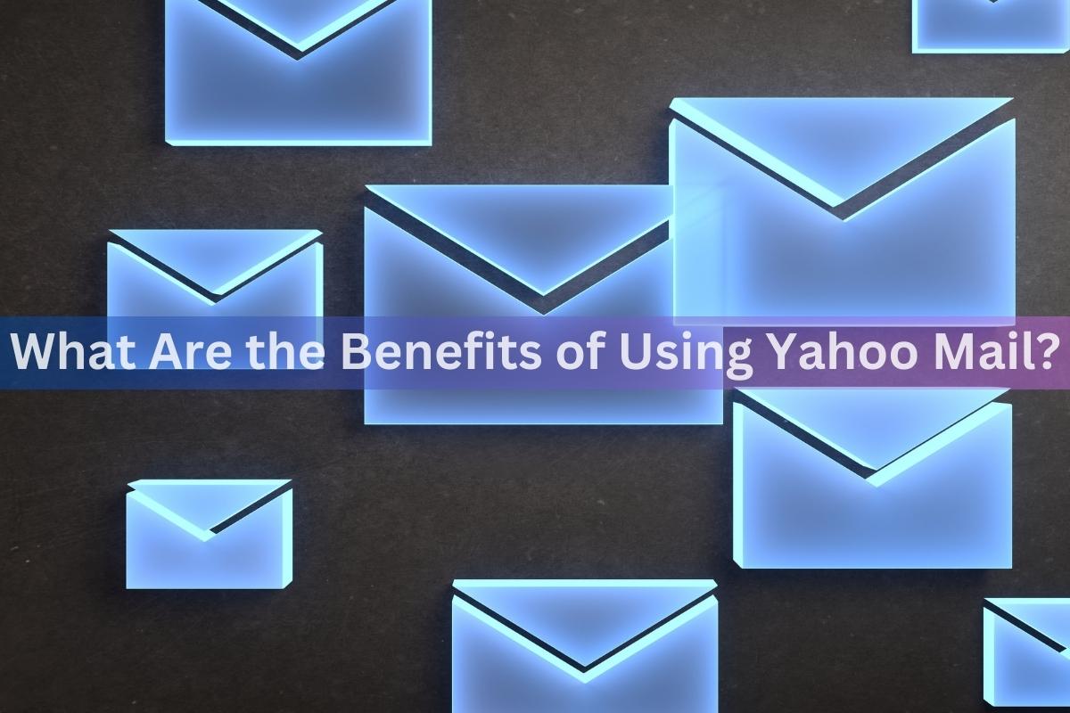 What Are the Benefits of Using Yahoo Mail?