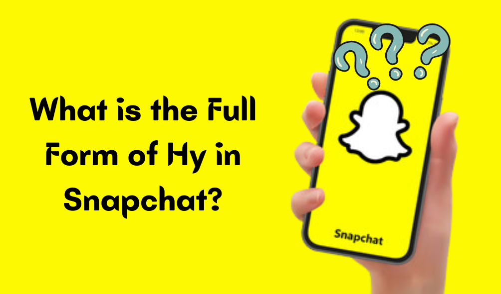 What is the Full Form of Hy in Snapchat?
