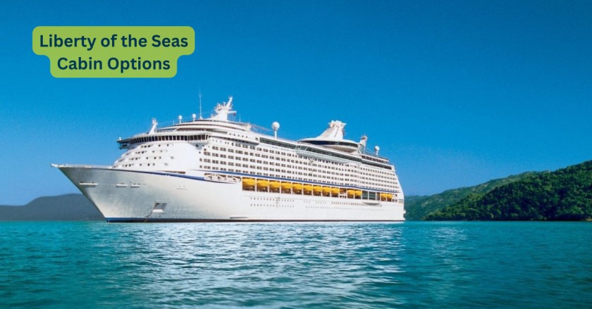 Liberty of the Seas Cabin Options: Choosing the Perfect Accommodations for Your Voyage