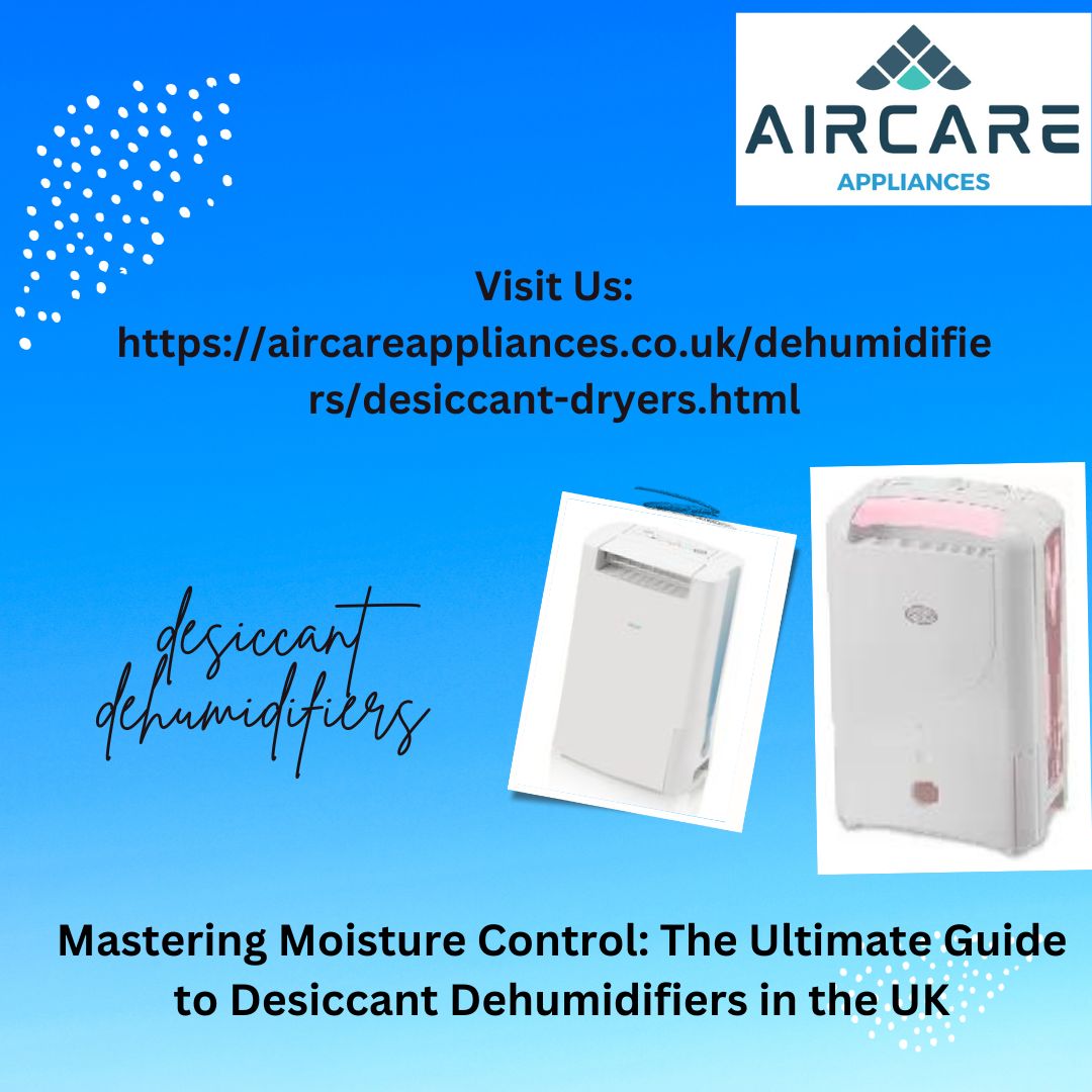 Exploring the Benefits of Desiccant Dehumidifiers in the UK